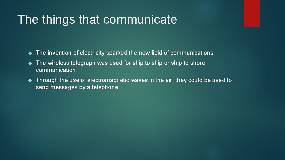 The things that communicate The invention of electricity sparked the new field of communications The things that communicate The invention of electricity sparked the new field of communications