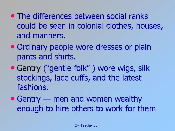  • The differences between social ranks could be seen in colonial clothes, houses,