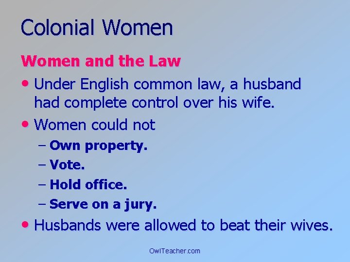 Colonial Women and the Law • Under English common law, a husband had complete