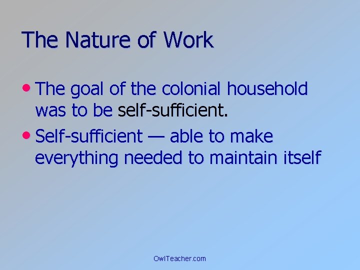 The Nature of Work • The goal of the colonial household was to be