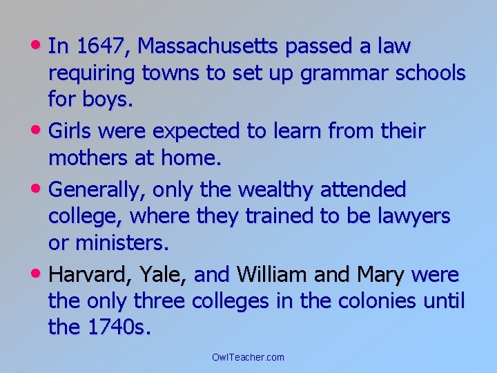  • In 1647, Massachusetts passed a law requiring towns to set up grammar