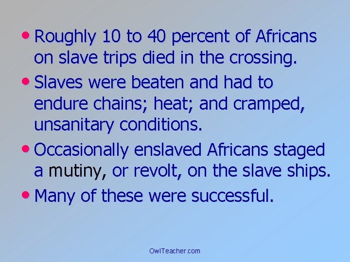  • Roughly 10 to 40 percent of Africans on slave trips died in