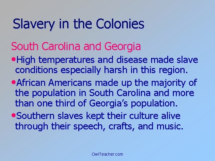 Slavery in the Colonies South Carolina and Georgia • High temperatures and disease made