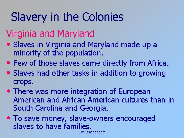 Slavery in the Colonies Virginia and Maryland • Slaves in Virginia and Maryland made