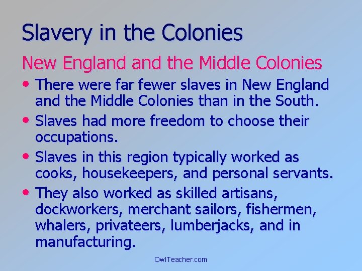 Slavery in the Colonies New England the Middle Colonies • There were far fewer