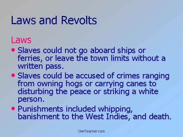 Laws and Revolts Laws • Slaves could not go aboard ships or ferries, or