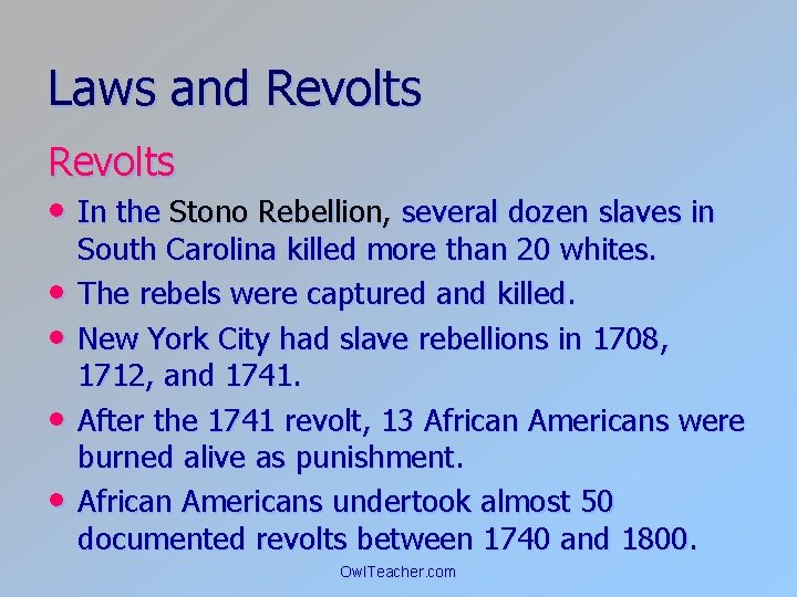 Laws and Revolts • In the Stono Rebellion, several dozen slaves in • •