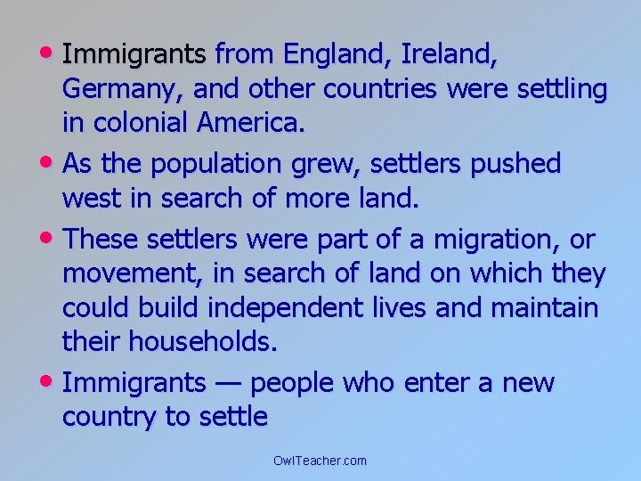  • Immigrants from England, Ireland, Germany, and other countries were settling in colonial