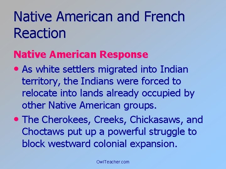 Native American and French Reaction Native American Response • As white settlers migrated into