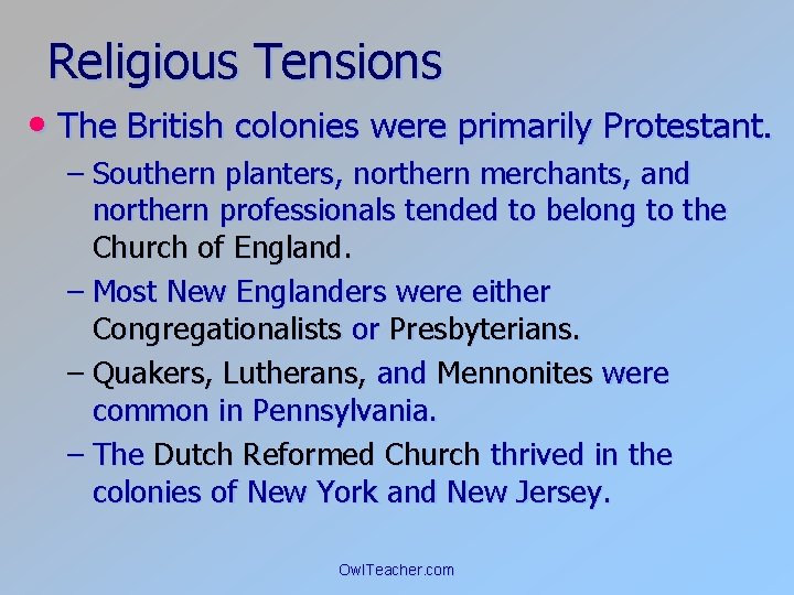 Religious Tensions • The British colonies were primarily Protestant. – Southern planters, northern merchants,