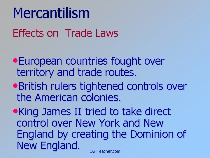 Mercantilism Effects on Trade Laws • European countries fought over territory and trade routes.