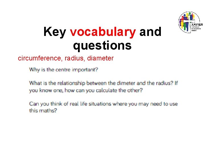 Key vocabulary and questions circumference, radius, diameter 