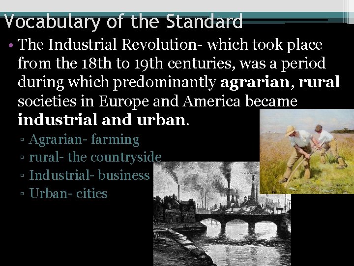 Vocabulary of the Standard • The Industrial Revolution- which took place from the 18