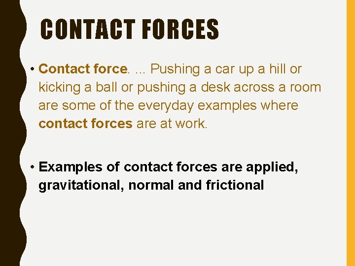 CONTACT FORCES • Contact force. . Pushing a car up a hill or kicking