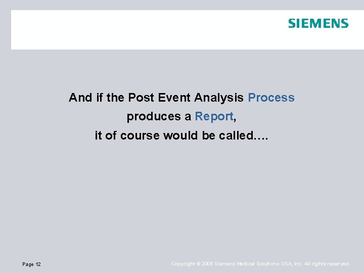 And if the Post Event Analysis Process produces a Report, it of course would