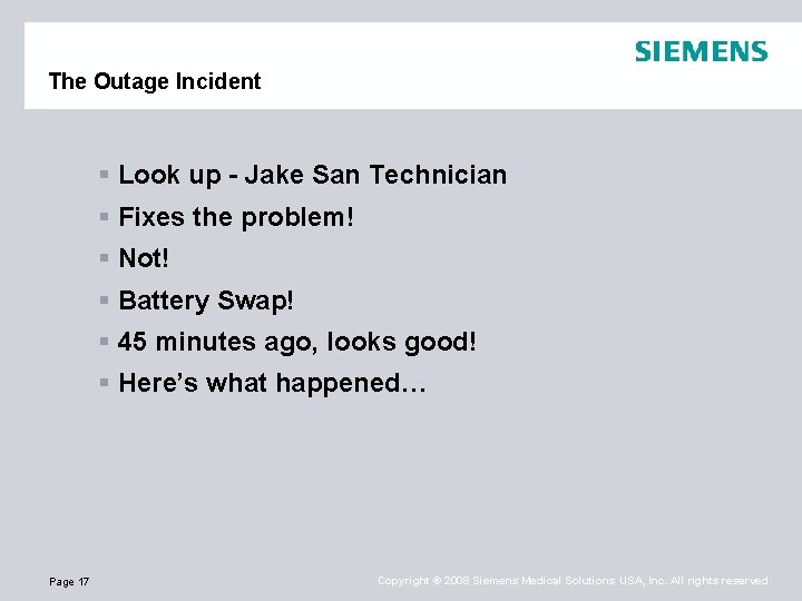 The Outage Incident § Look up - Jake San Technician § Fixes the problem!