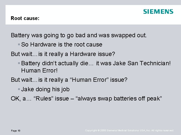 Root cause: Battery was going to go bad and was swapped out. § So