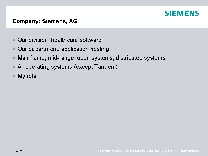 Company: Siemens, AG § Our division: healthcare software § Our department: application hosting §