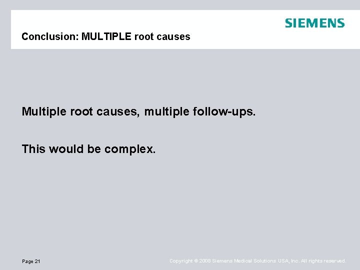 Conclusion: MULTIPLE root causes Multiple root causes, multiple follow-ups. This would be complex. Page