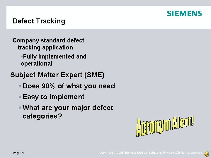 Defect Tracking Company standard defect tracking application §Fully implemented and operational Subject Matter Expert