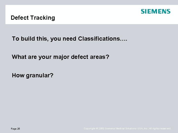 Defect Tracking To build this, you need Classifications…. What are your major defect areas?