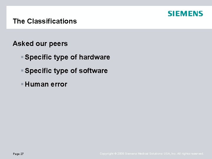 The Classifications Asked our peers § Specific type of hardware § Specific type of