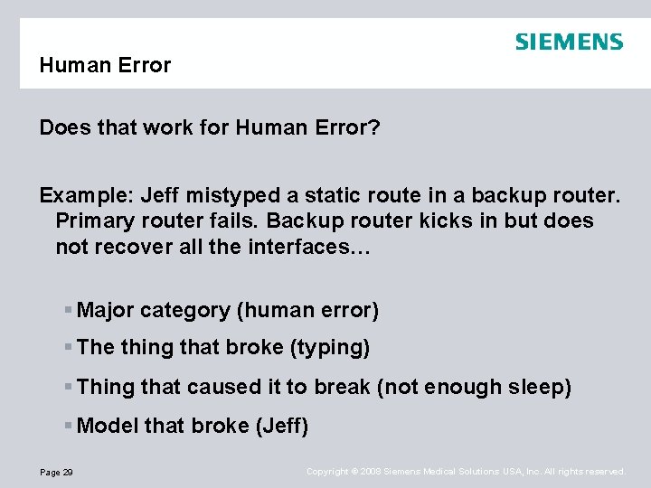 Human Error Does that work for Human Error? Example: Jeff mistyped a static route