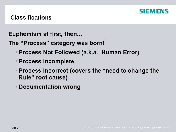 Classifications Euphemism at first, then… The “Process” category was born! § Process Not Followed