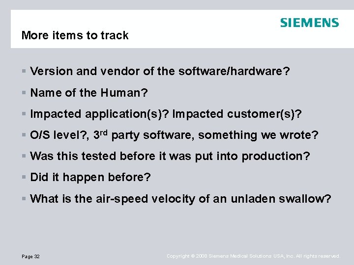 More items to track § Version and vendor of the software/hardware? § Name of