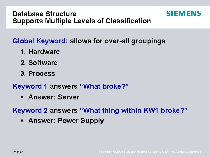 Database Structure Supports Multiple Levels of Classification Global Keyword: allows for over-all groupings 1.