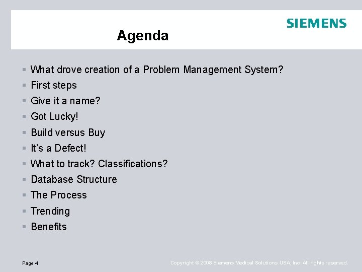 Agenda § What drove creation of a Problem Management System? § First steps §