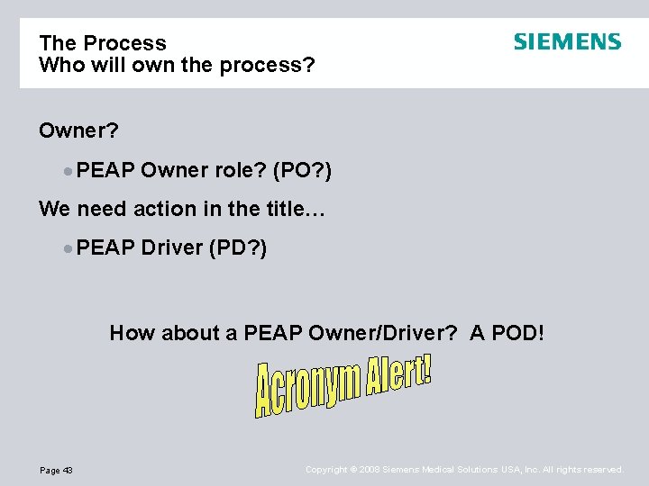 The Process Who will own the process? Owner? PEAP Owner role? (PO? ) We