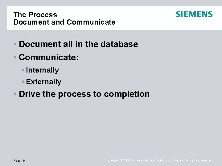 The Process Document and Communicate § Document all in the database § Communicate: §