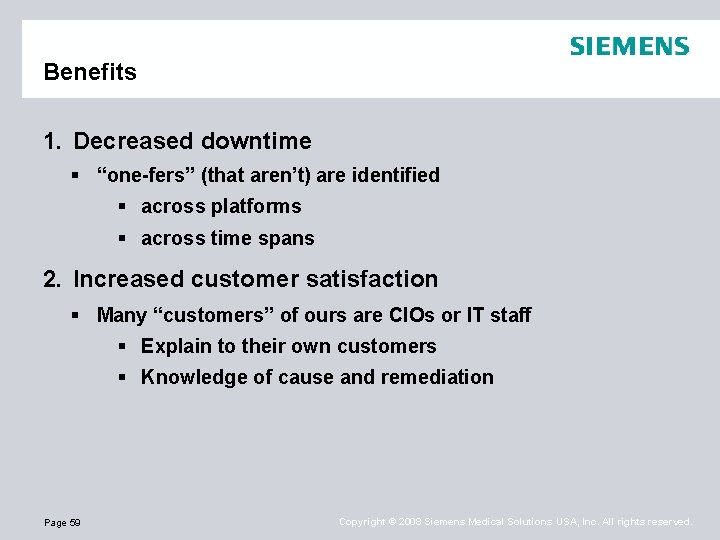 Benefits 1. Decreased downtime § “one-fers” (that aren’t) are identified § across platforms §