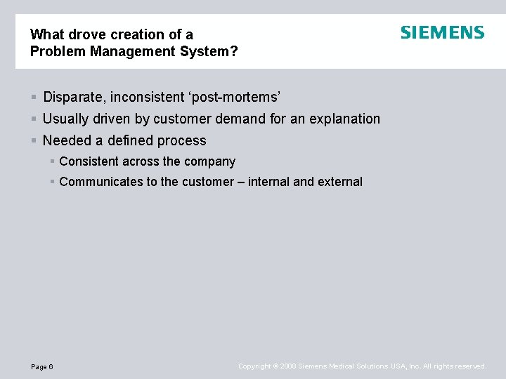 What drove creation of a Problem Management System? § Disparate, inconsistent ‘post-mortems’ § Usually