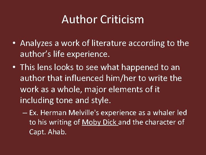 Author Criticism • Analyzes a work of literature according to the author’s life experience.