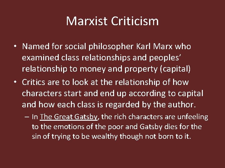 Marxist Criticism • Named for social philosopher Karl Marx who examined class relationships and