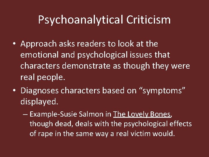 Psychoanalytical Criticism • Approach asks readers to look at the emotional and psychological issues