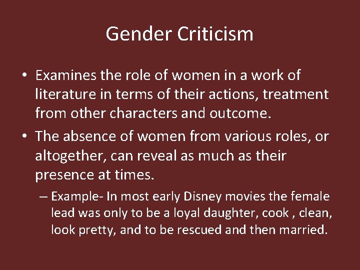 Gender Criticism • Examines the role of women in a work of literature in