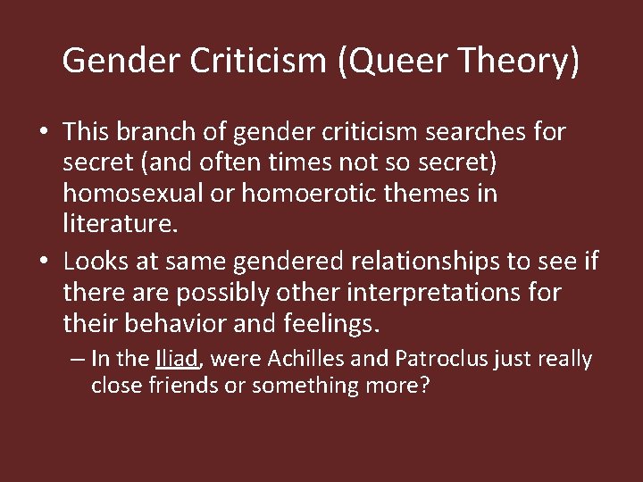 Gender Criticism (Queer Theory) • This branch of gender criticism searches for secret (and
