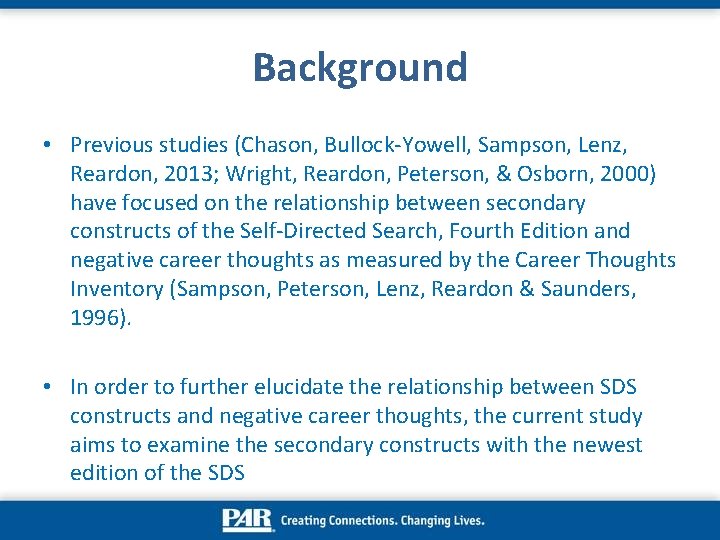 Background • Previous studies (Chason, Bullock-Yowell, Sampson, Lenz, Reardon, 2013; Wright, Reardon, Peterson, &