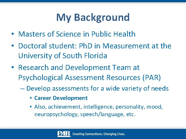 My Background • Masters of Science in Public Health • Doctoral student: Ph. D