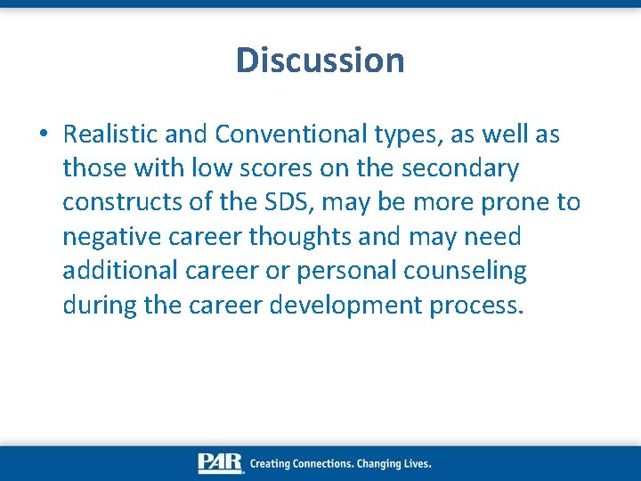 Discussion • Realistic and Conventional types, as well as those with low scores on