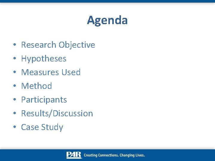 Agenda • • Research Objective Hypotheses Measures Used Method Participants Results/Discussion Case Study 