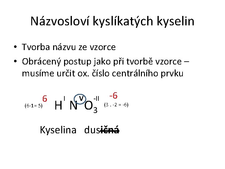 Názvosloví kyslíkatých kyselin • Tvorba názvu ze vzorce • Obrácený postup jako při tvorbě