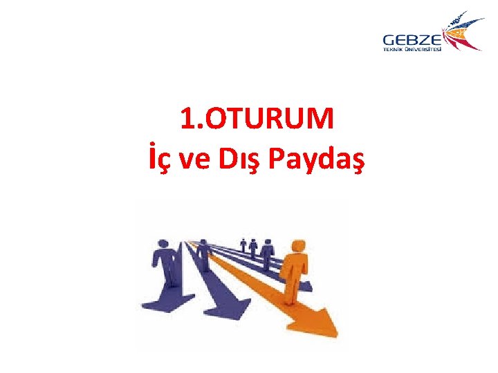 1. OTURUM İç ve Dış Paydaş 