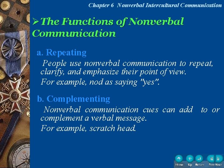 Chapter 6 Nonverbal Intercultural Communication ØThe Functions of Nonverbal Communication a. Repeating People use