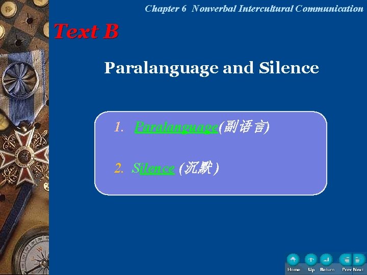 Chapter 6 Nonverbal Intercultural Communication Text B Paralanguage and Silence 1. Paralanguage(副语言) 2. Silence