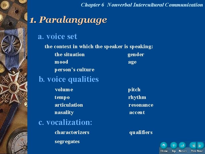 Chapter 6 Nonverbal Intercultural Communication 1. Paralanguage a. voice set the context in which
