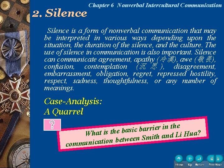 2. Silence Chapter 6 Nonverbal Intercultural Communication Silence is a form of nonverbal communication